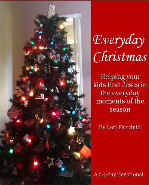 Everyday Christmas: Helping your kids find Jesus in the everyday moments of the season