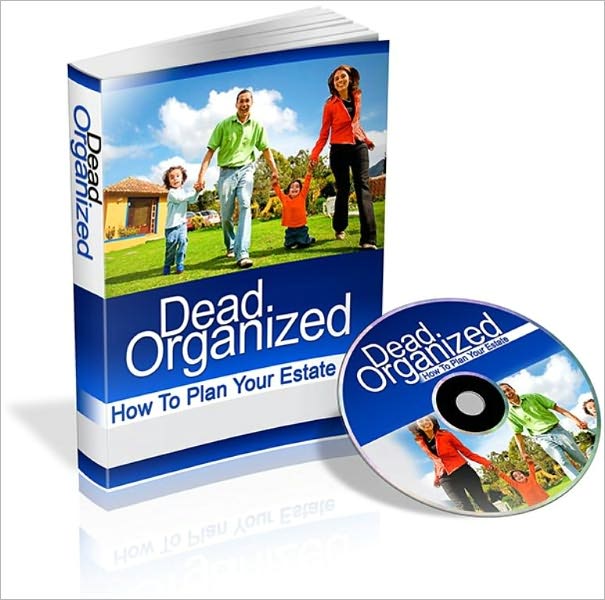 Dead Organized - How To Plan Your Estate