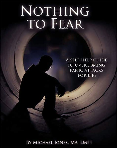 Nothing to Fear: A self-help guide to overcoming panic attacks for life