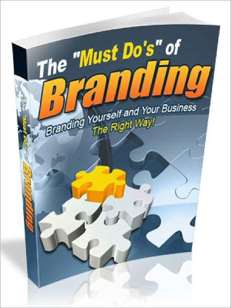 The Must Dos of Branding – Branding Yourself and Your Business the Right Way (Just Listed)