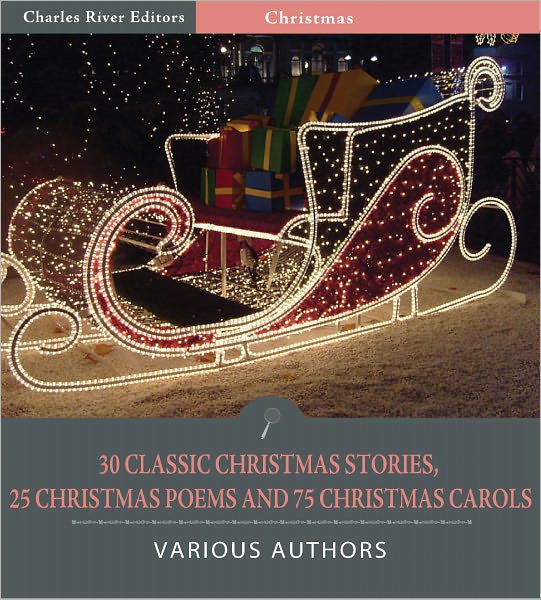 The Essential Christmas Collection: 30 Classic Christmas Stories, 25 Christmas Poems, and 75 Christmas Carols (Illustrated)