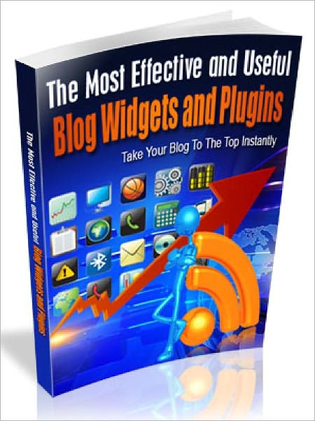 The Most Effective and Useful Blog Widgets and Plugins – Take Your Blog To The Top Instantly (Just Listed)