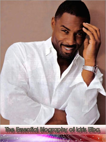 The Essential Biography of Idris Elba