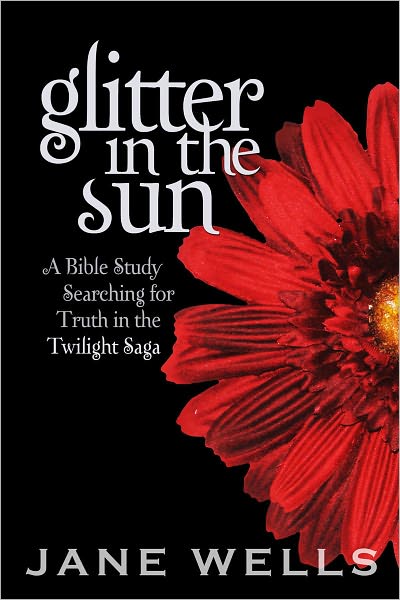 Glitter in the Sun: A Bible Study Searching for Truth in the Twilight Saga