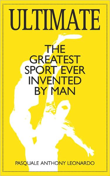 Ultimate: The Greatest Sport Ever Invented by Man