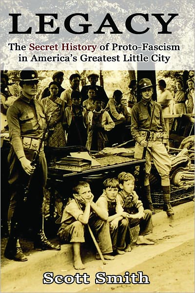 Legacy: The Secret History of Proto-Fascism in America's Greatest Little City
