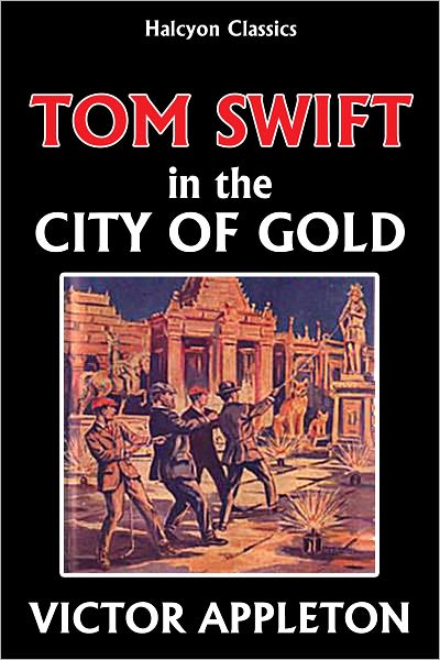 Tom Swift in the City of Gold [Tom Swift #11]