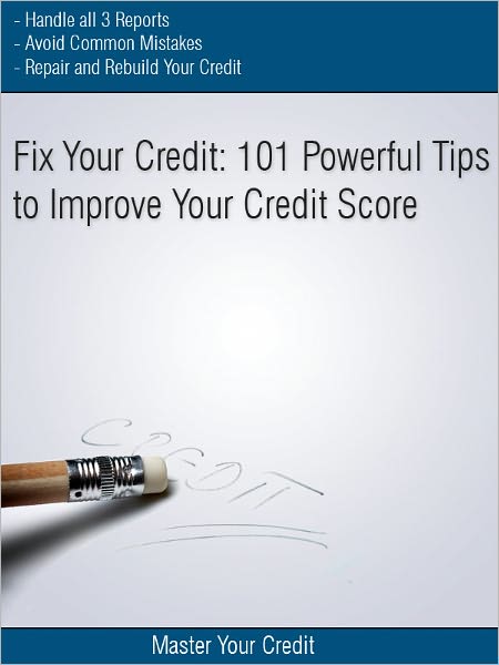 Fix Your Credit: 101 Powerful Tips to Improve Your Credit Score