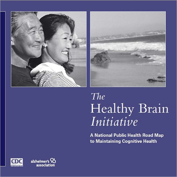 The Healthy Brain Initiative: A National Public Health Road Map to Maintaining Cognitive Health