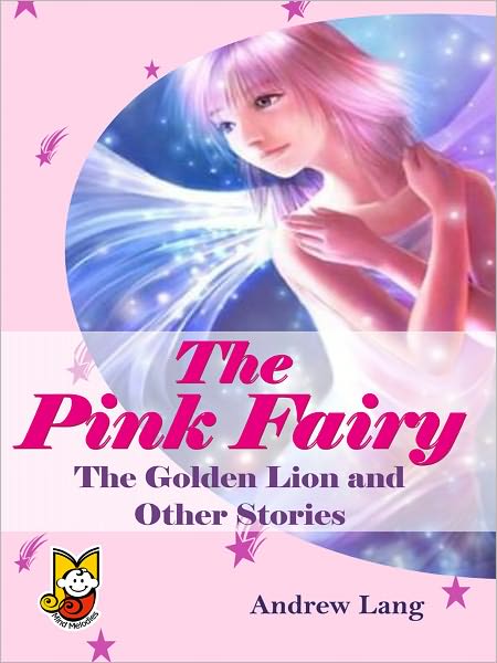 The Pink Fairy: The Golden Lion And Other Stories