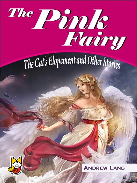 The Pink Fairy The Cat's Elopement And Other Stories