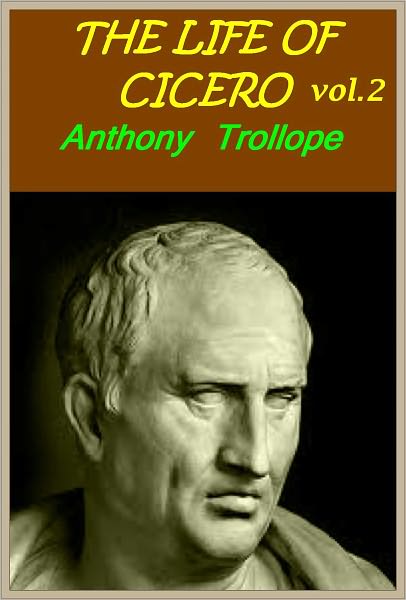 The Life of Cicero, VOL.2 (of 2)(with active TOC for easy navigation)