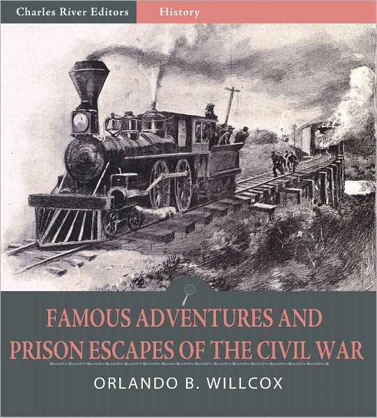 Famous Adventures and Prison Escapes of the Civil War (Illustrated)
