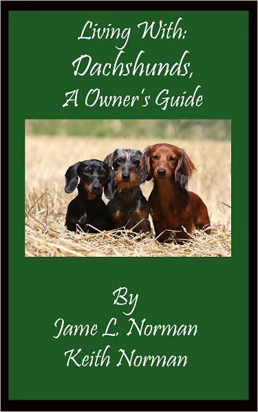 Living With: Dachshunds, A Dog Owner's Guide