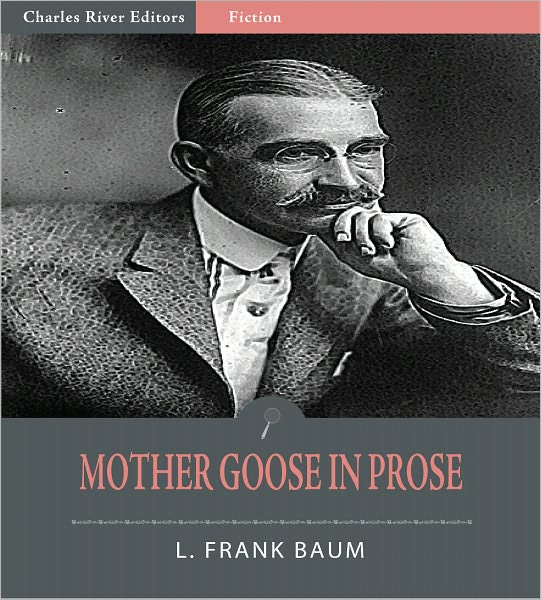 Mother Goose in Prose (Illustrated)