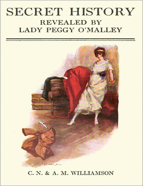Secret History: A Romance/Thriller Classic By C.N. and A.M. Williamson!