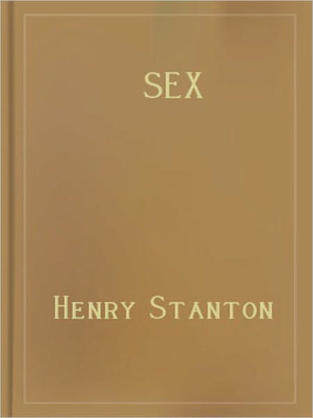Sex: Avoided Subjects Discussed In Plain English! A Classic By Henry Stanton!