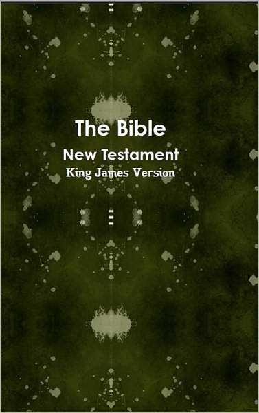 The New Testament of the Bible, King James Version