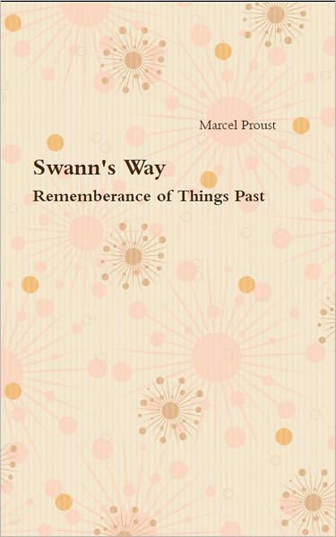 Swann's Way: Remembrance of Things Past Volume 1