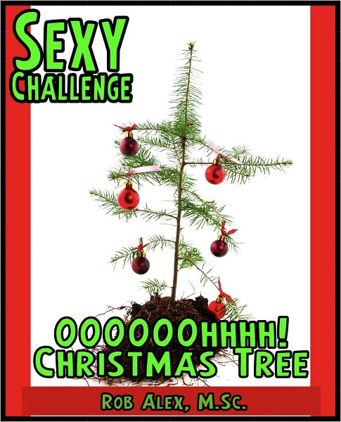 Sexy Challenge - OOOOhhhh! Christmas Tree