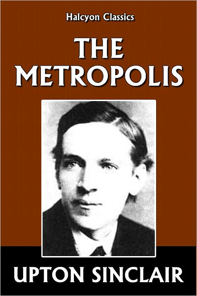 The Metropolis by Upton Sinclair