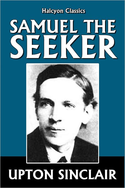 Samuel the Seeker by Upton Sinclair