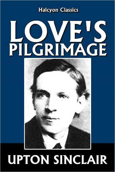 Love's Pilgrimage by Upton Sinclair