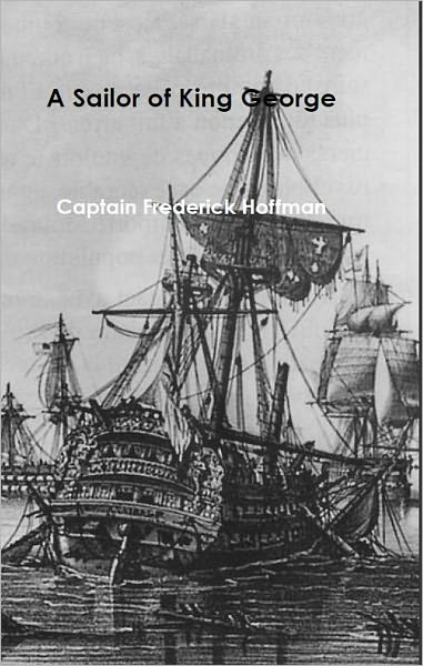A Sailor of King George: The Journals of Captain Frederick Hoffman, R.N.