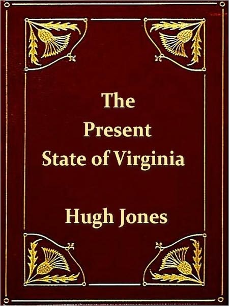 The Present State of Virginia [Illustrated]