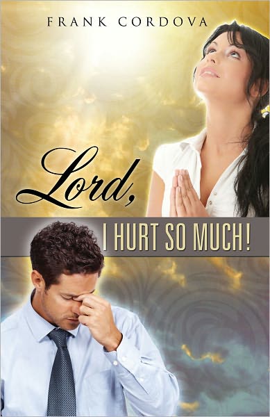 Lord, I Hurt So Much!