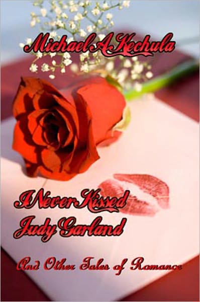 I Never Kissed Judy Garland: And Other Tales of Romance