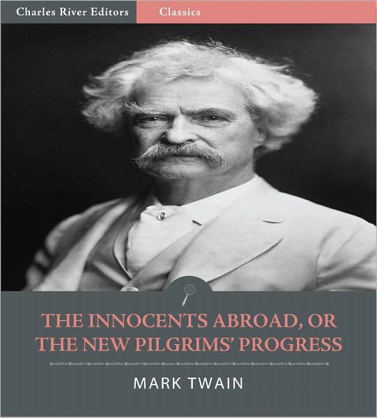 The Innocents Abroad, or The New Pilgrims' Progress (Illustrated)