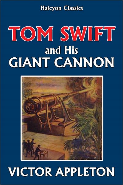 Tom Swift and His Giant Cannon [Tom Swift #16]