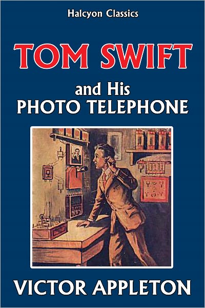 Tom Swift and His Photo Telephone [Tom Swift #17]