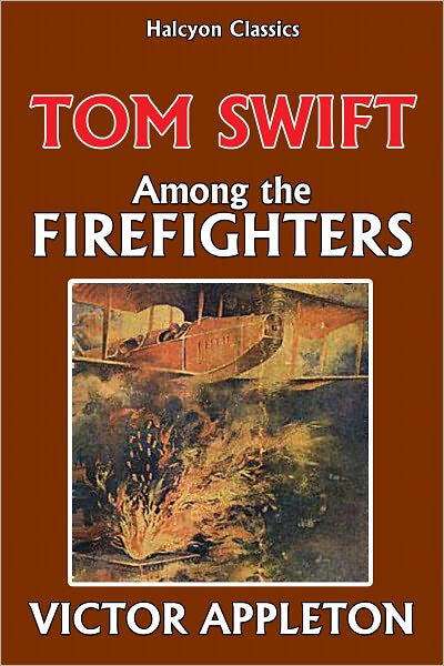 Tom Swift Among the Fire Fighters [Tom Swift #24]