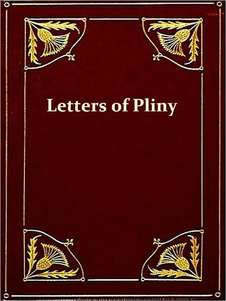 A Sixth-Century Fragment of the Letters of Pliny the Younger, A Study of Six Leaves of an Uncial Manuscript Preserved in the Pierpont Morgan Library New York [Illustrated]