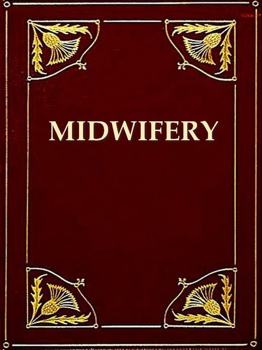 A System of Midwifery [Illustrated]