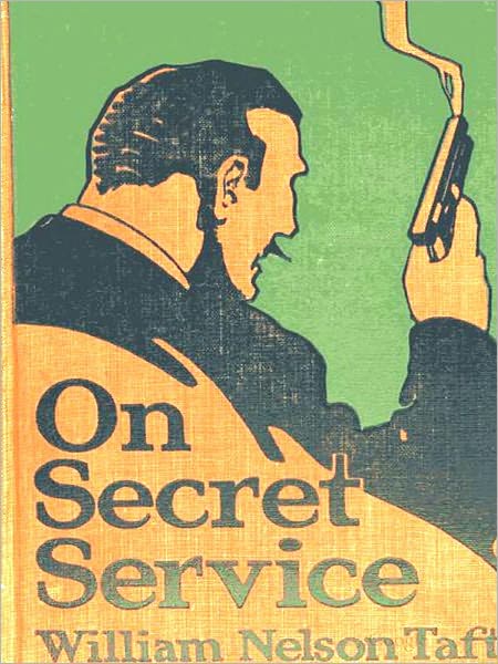 On Secret Service, Detective-Mystery Stories Based on Real Cases Solved by Government Agents