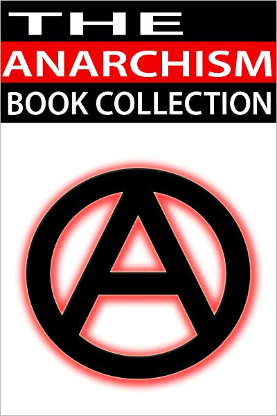 The Anarchism Book Collection