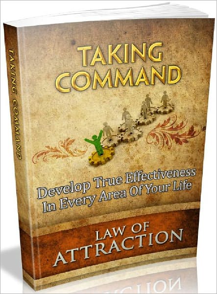 Taking Command - Develop True Effectiveness In Every Area Of Your Life