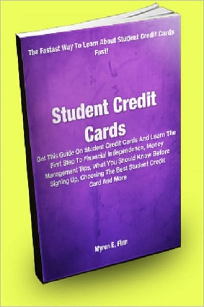 Student Credit Cards: Get This Guide On Student Credit Cards And Learn The First Step To Financial Independence, Money Management Tips, What You Should Know Before Signing Up, Choosing The Best Student Credit Card And More