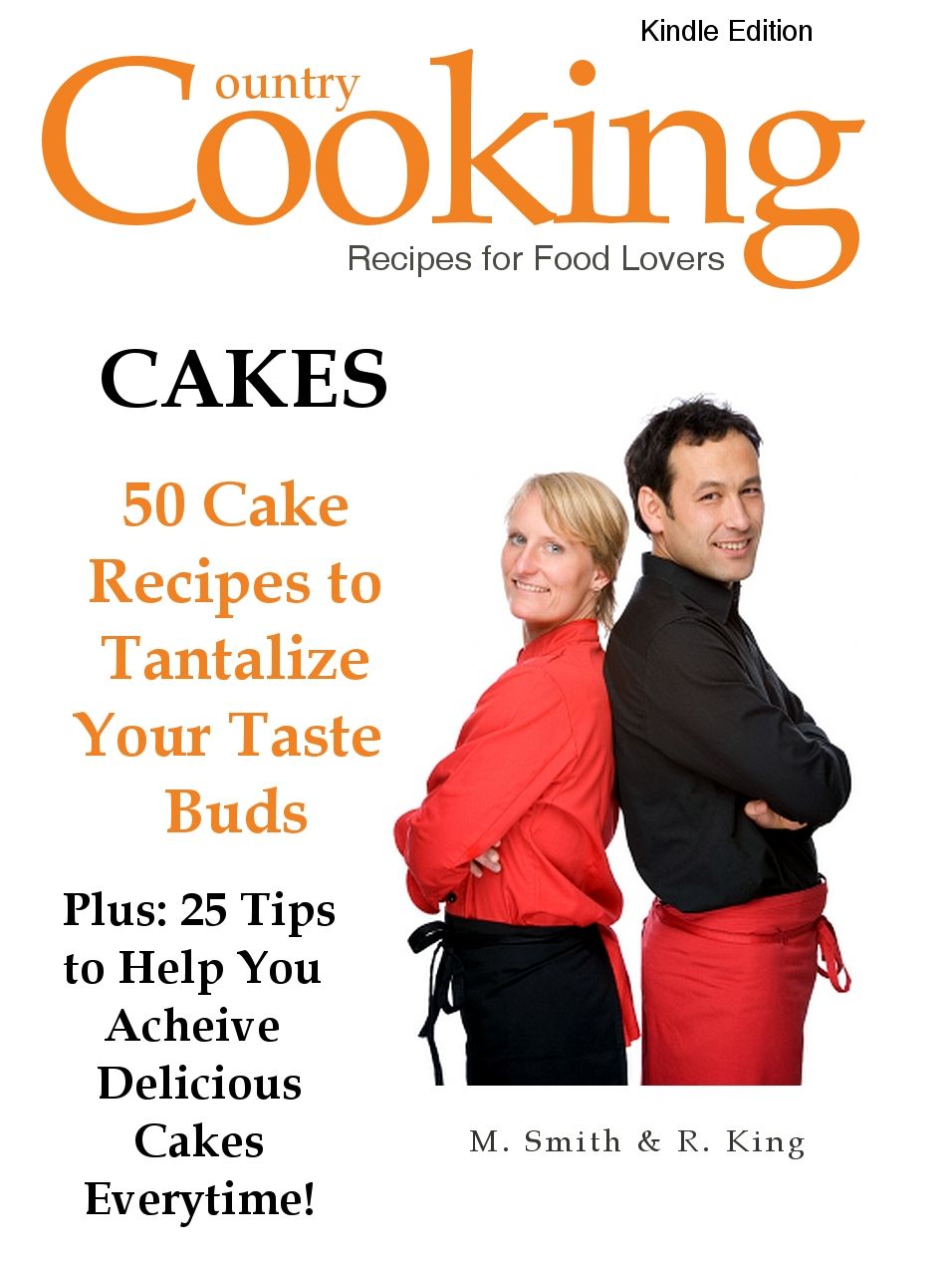 CAKES - 50 Cake Recipes to Tantalize Your Taste Buds