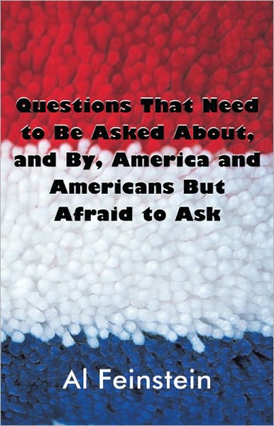 Questions That Need to Be Asked About and By America and Americans But Afraid to Ask