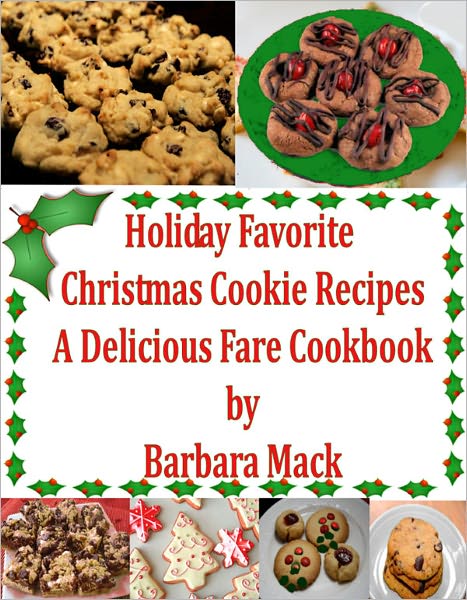 Holiday Favorite Christmas Cookie Recipes - A Delicious Fare Cookbook