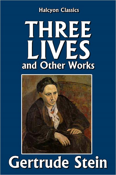 Three Lives and Other Works by Gertrude Stein