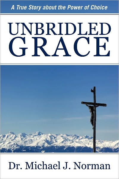 Unbridled Grace: A True Story about the Power of Choice