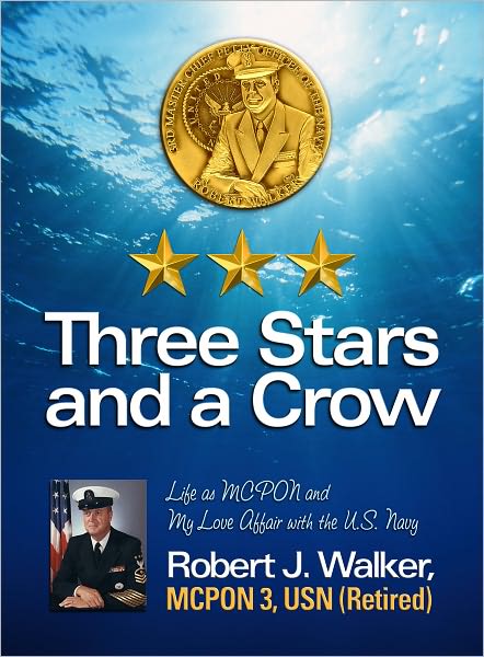 Three Stars and a Crow - Life as MCPON and My Love Affair with the U.S. Navy