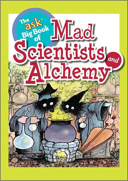 The Ask Big Book of Mad Scientists and Alchemy