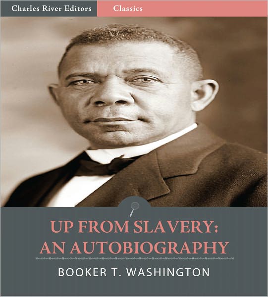Up From Slavery: An Autobiography (Illustrated)