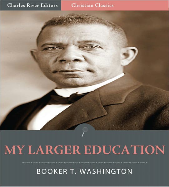 My Larger Education: Being Chapters from My Experience (Illustrated)